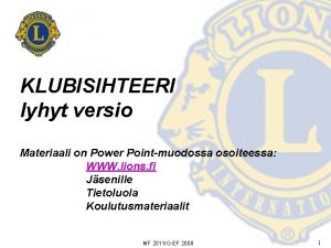 KLUBISIHTEERI lyhyt versio Materiaali on Power Pointmuodossa osoiteessa