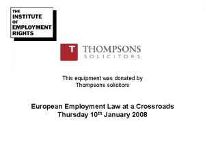 This equipment was donated by Thompsons solicitors European