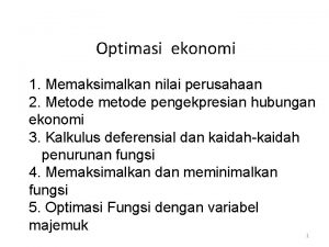 Optimasi ekonomi 1 Memaksimalkan nilai perusahaan 2 Metode