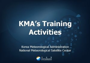 KMAs Training Activities Korea Meteorological Administration National Meteorological