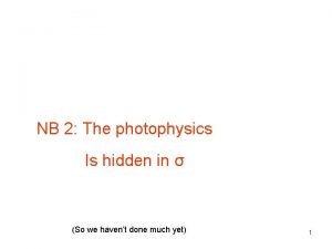 NB 2 The photophysics Is hidden in So
