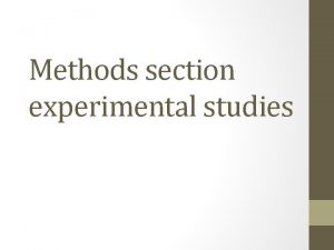 Methods section experimental studies Experimental studies An experiment