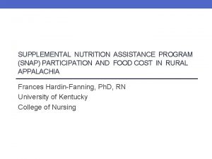 SUPPLEMENTAL NUTRITION ASSISTANCE PROGRAM SNAP PARTICIPATION AND FOOD