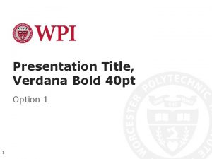 Presentation Title Verdana Bold 40 pt Option 1