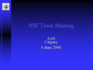 NSF Town Meeting AAS Calgary 6 June 2006