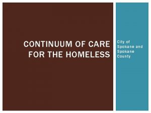 CONTINUUM OF CARE FOR THE HOMELESS City of