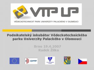 Podnikatelsk inkubtor Vdeckotechnickho parku Univerzity Palackho v Olomouci