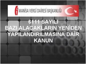 6111 SAYILI BAZI ALACAKLARIN YENDEN YAPILANDIRILMASINA DAR KANUN