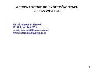 WPROWADZENIE DO SYSTEMW CZASU RZECZYWISTEGO Dr in Sawomir