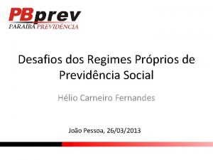 Desafios dos Regimes Prprios de Previdncia Social Hlio