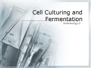 Cell Culturing and Fermentation Biotechnology II Cell Culture