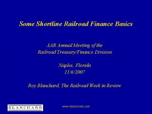 Some Shortline Railroad Finance Basics AAR Annual Meeting