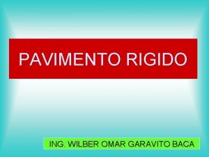 PAVIMENTO RIGIDO ING WILBER OMAR GARAVITO BACA PAVIMENTO