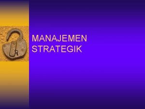 MANAJEMEN STRATEGIK OVERVIEW PERTEMUAN I KONSEPKONSEP DASAR MANAJEMEN