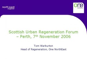 Scottish Urban Regeneration Forum Perth 7 th November