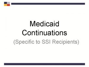 Medicaid Continuations Specific to SSI Recipients 1 AutoSDX