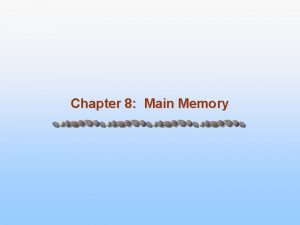 Chapter 8 Main Memory Chapter 8 Memory Management