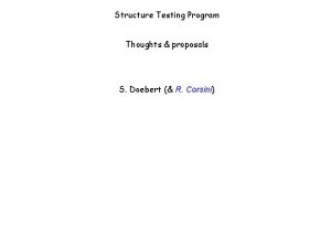 Structure Testing Program Thoughts proposals S Doebert R