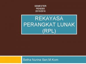 SEMESTER PENDEK 20152016 REKAYASA PERANGKAT LUNAK RPL Betha