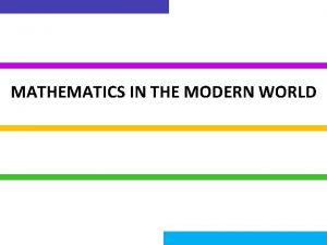 MATHEMATICS IN THE MODERN WORLD What is mathematics