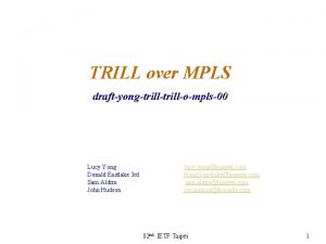 TRILL over MPLS draftyongtrillompls00 Lucy Yong Donald Eastlake