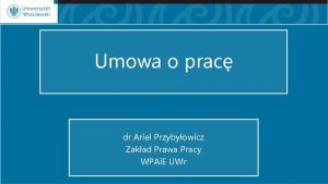 Umowa o prac dr Ariel Przybyowicz Zakad Prawa