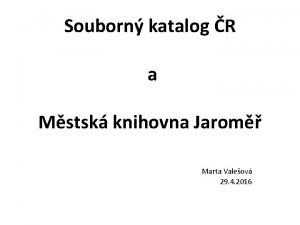 Souborn katalog R a Mstsk knihovna Jarom Marta