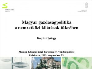 Magyar gazdasgpolitika a nemzetkzi kiltsok tkrben Kopits Gyrgy