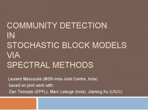 COMMUNITY DETECTION IN STOCHASTIC BLOCK MODELS VIA SPECTRAL