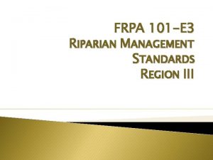 FRPA 101 E 3 RIPARIAN MANAGEMENT STANDARDS REGION