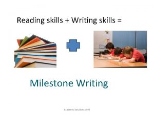 Reading skills Writing skills Milestone Writing Academic Solutions