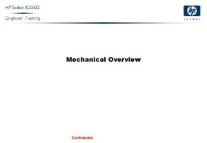 Engineer Training Mechanical Overview Confidential General Mechanical Specs