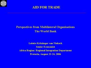 AID FOR TRADE Perspectives from Multilateral Organisations The