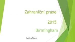 Zahranin praxe 2015 Birmingham Kateina Pov Vbrov zen