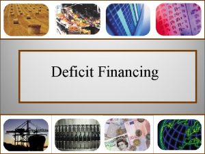 Deficit Financing Meaning of Deficit financing is a