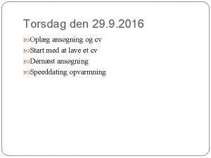 Torsdag den 29 9 2016 Oplg ansgning og