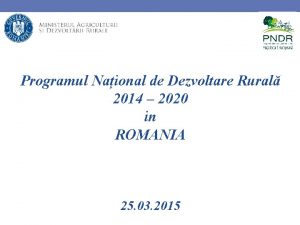 Programul Naional de Dezvoltare Rural 2014 2020 in