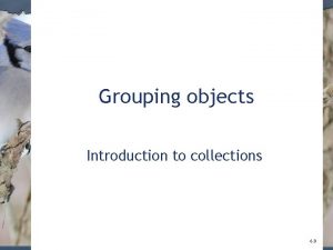 Grouping objects Introduction to collections 6 0 Main