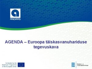 AGENDA Euroopa tiskasvanuhariduse tegevuskava AGENDA Euroopa tiskasvanuhariduse tegevuskava