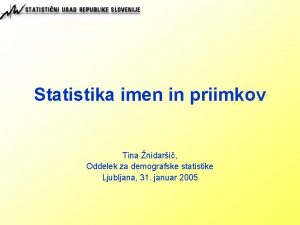 Statistika imen in priimkov Tina nidari Oddelek za