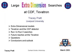 Large Searches at CDF Tevatron Tracey Pratt Liverpool