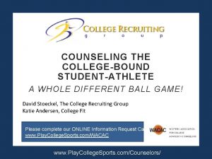 COUNSELING THE COLLEGEBOUND STUDENTATHLETE A WHOLE DIFFERENT BALL