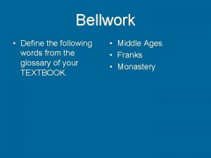 Bellwork Define the following words from the glossary