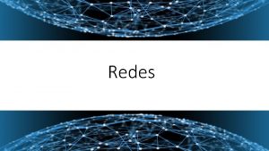 Redes RED Conjunto de puntos o vrtices unidos