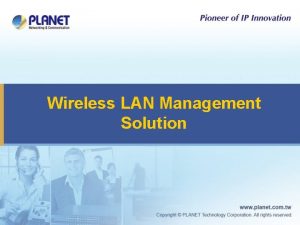 Wireless LAN Management Solution Outline u Why Choose