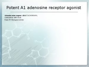 Potent A 1 adenosine receptor agonist Adenosine amine