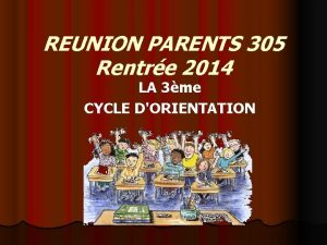 REUNION PARENTS 305 Rentre 2014 LA 3me CYCLE