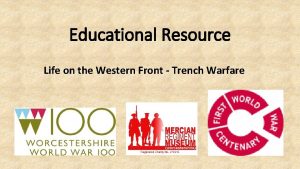 Educational Resource Life on the Western Front Trench
