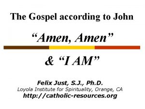 The Gospel according to John Amen Amen I