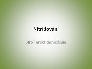 Nitridovn Strojrensk technologie Definice nitridovn Pat mezi chemickotepeln